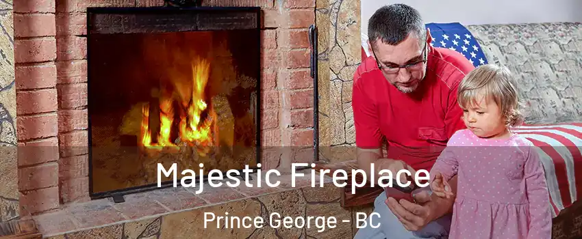  Majestic Fireplace Prince George - BC