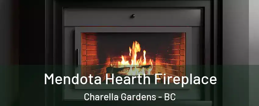  Mendota Hearth Fireplace Charella Gardens - BC