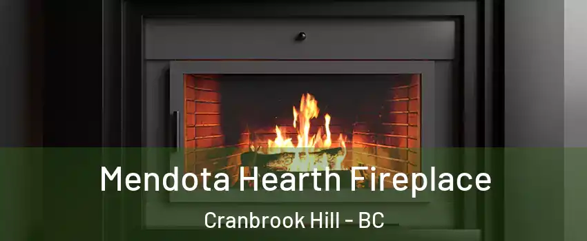  Mendota Hearth Fireplace Cranbrook Hill - BC