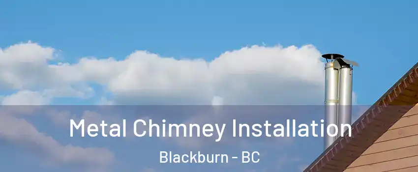  Metal Chimney Installation Blackburn - BC