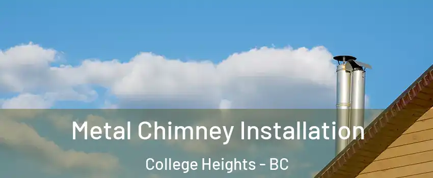  Metal Chimney Installation College Heights - BC