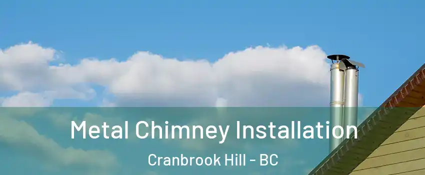  Metal Chimney Installation Cranbrook Hill - BC