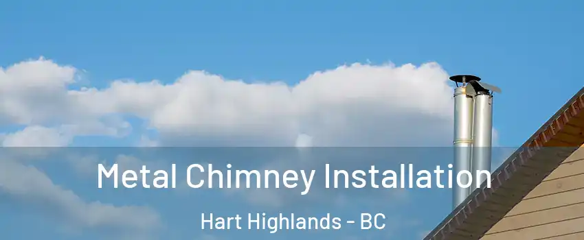  Metal Chimney Installation Hart Highlands - BC