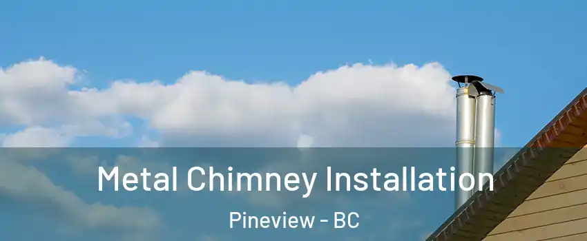  Metal Chimney Installation Pineview - BC