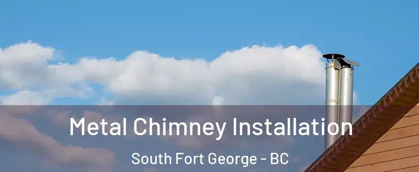  Metal Chimney Installation South Fort George - BC