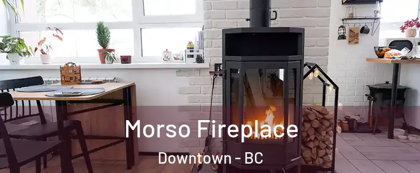  Morso Fireplace Downtown - BC