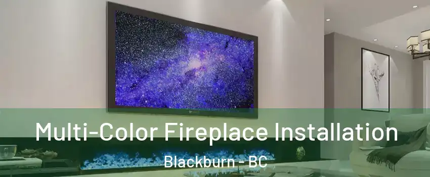  Multi-Color Fireplace Installation Blackburn - BC