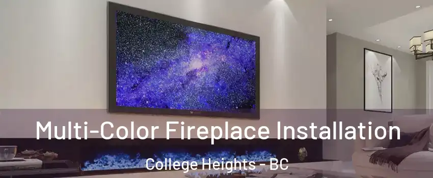  Multi-Color Fireplace Installation College Heights - BC