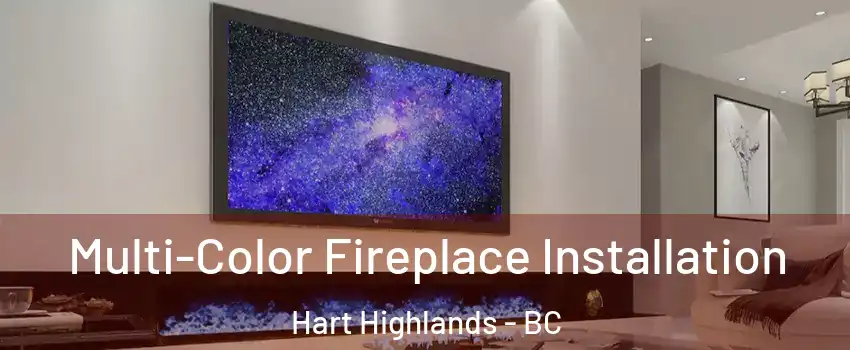  Multi-Color Fireplace Installation Hart Highlands - BC