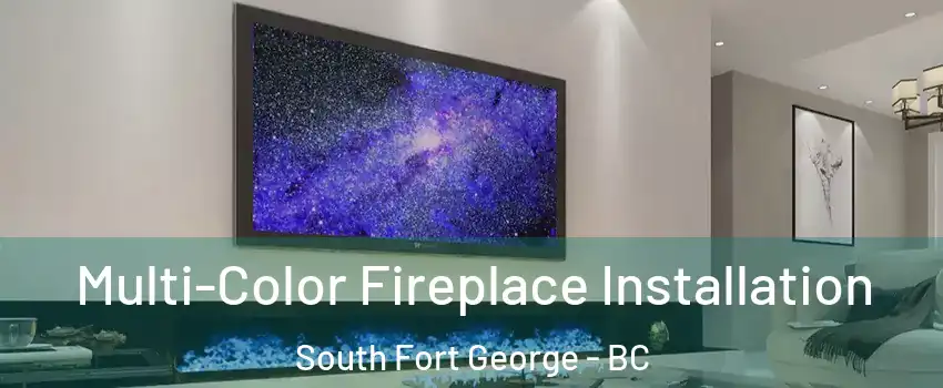  Multi-Color Fireplace Installation South Fort George - BC