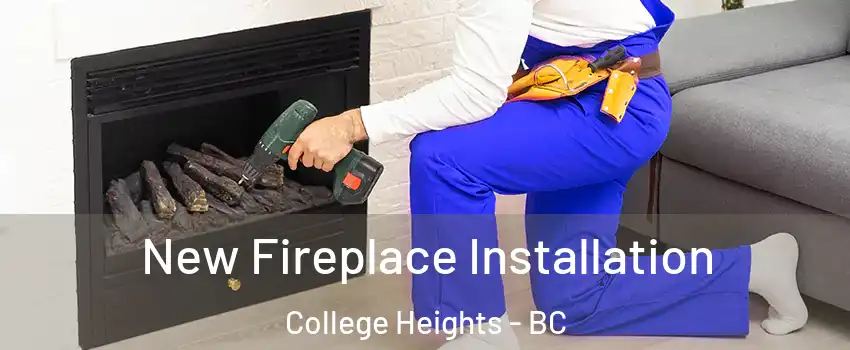  New Fireplace Installation College Heights - BC