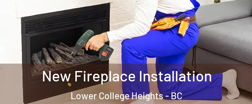  New Fireplace Installation Lower College Heights - BC