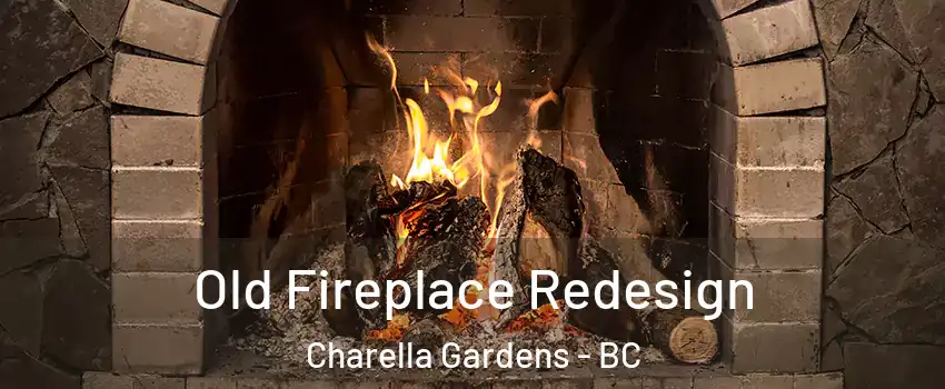  Old Fireplace Redesign Charella Gardens - BC