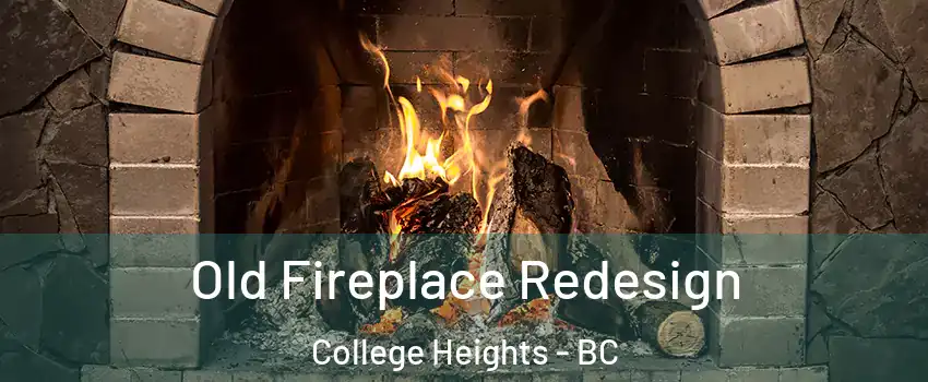  Old Fireplace Redesign College Heights - BC