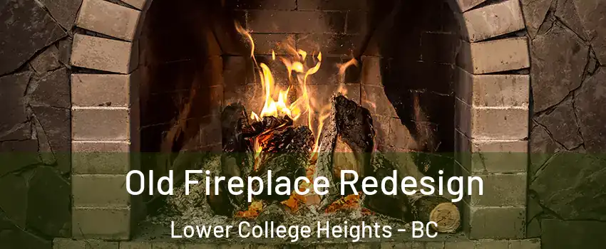  Old Fireplace Redesign Lower College Heights - BC