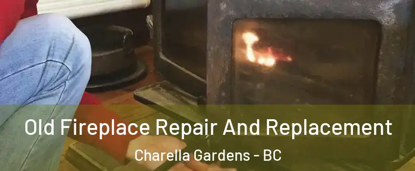  Old Fireplace Repair And Replacement Charella Gardens - BC