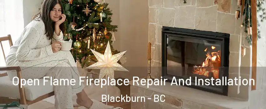  Open Flame Fireplace Repair And Installation Blackburn - BC