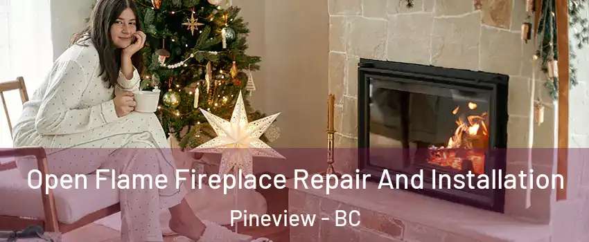  Open Flame Fireplace Repair And Installation Pineview - BC