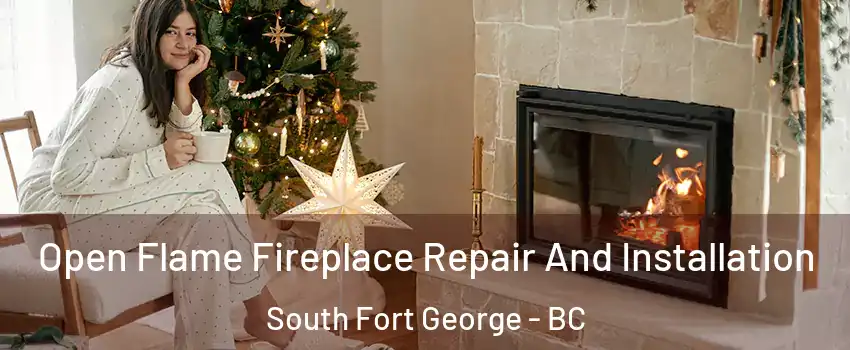  Open Flame Fireplace Repair And Installation South Fort George - BC