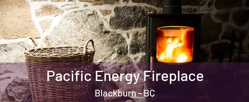  Pacific Energy Fireplace Blackburn - BC