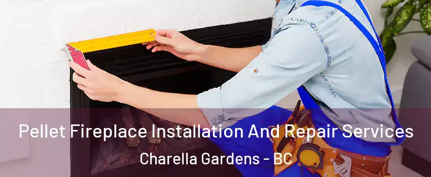  Pellet Fireplace Installation And Repair Services Charella Gardens - BC