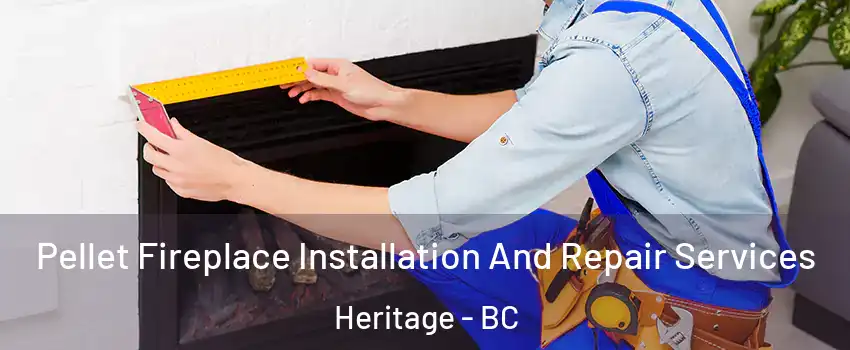  Pellet Fireplace Installation And Repair Services Heritage - BC