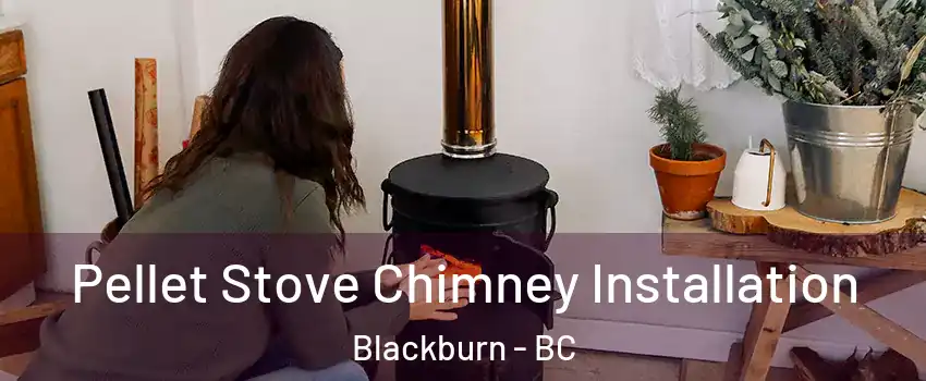  Pellet Stove Chimney Installation Blackburn - BC