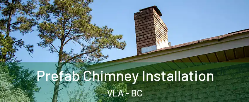  Prefab Chimney Installation VLA - BC