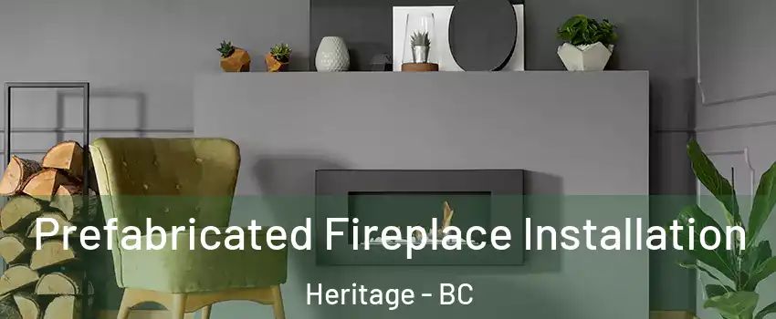  Prefabricated Fireplace Installation Heritage - BC