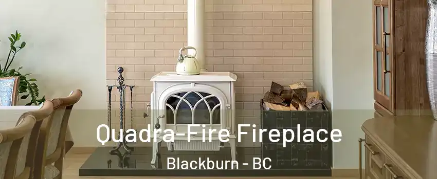  Quadra-Fire Fireplace Blackburn - BC