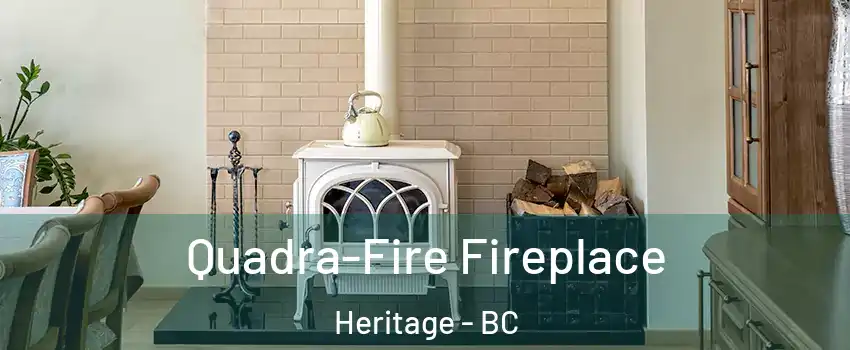  Quadra-Fire Fireplace Heritage - BC