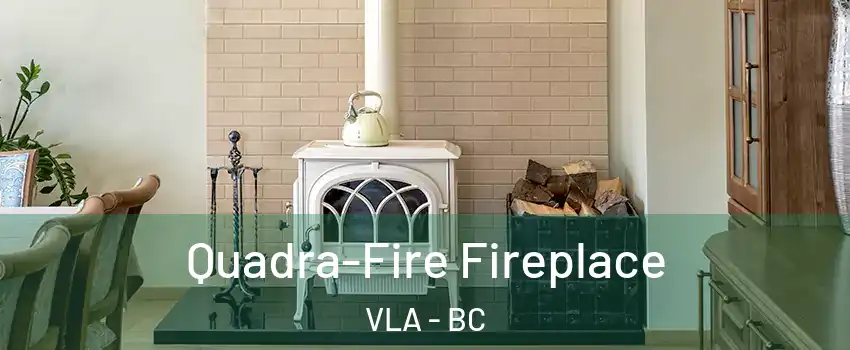  Quadra-Fire Fireplace VLA - BC