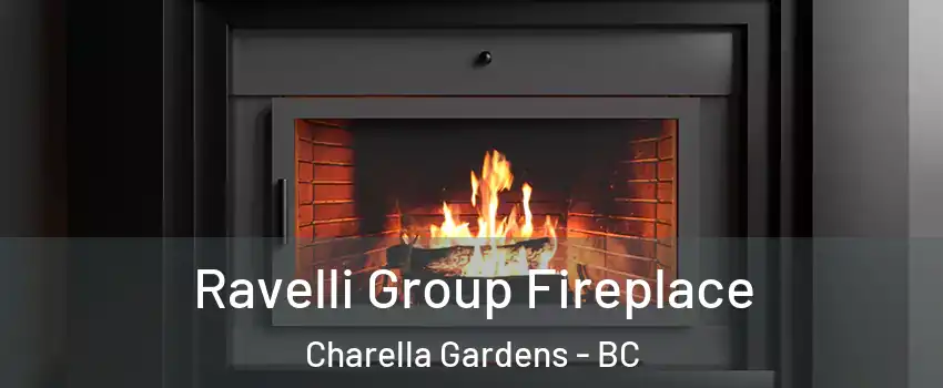  Ravelli Group Fireplace Charella Gardens - BC