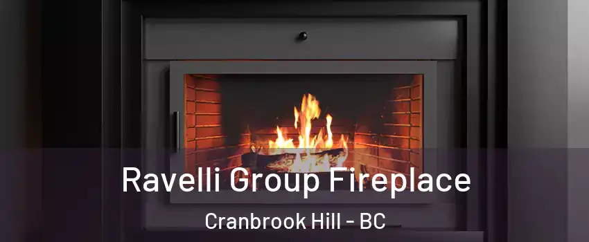  Ravelli Group Fireplace Cranbrook Hill - BC