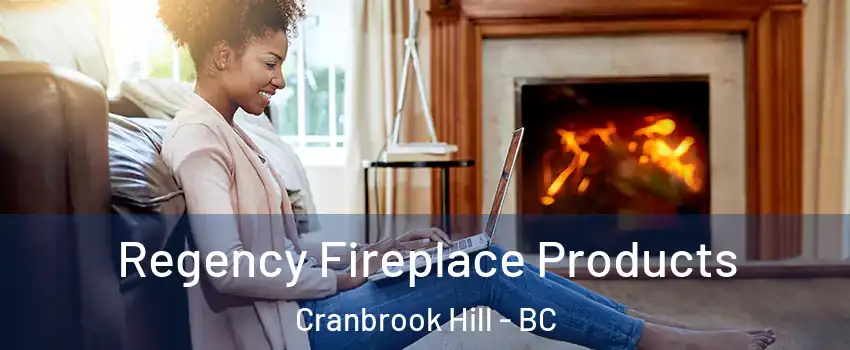  Regency Fireplace Products Cranbrook Hill - BC