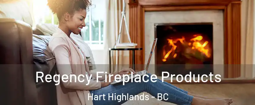  Regency Fireplace Products Hart Highlands - BC