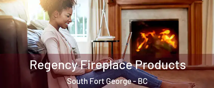  Regency Fireplace Products South Fort George - BC