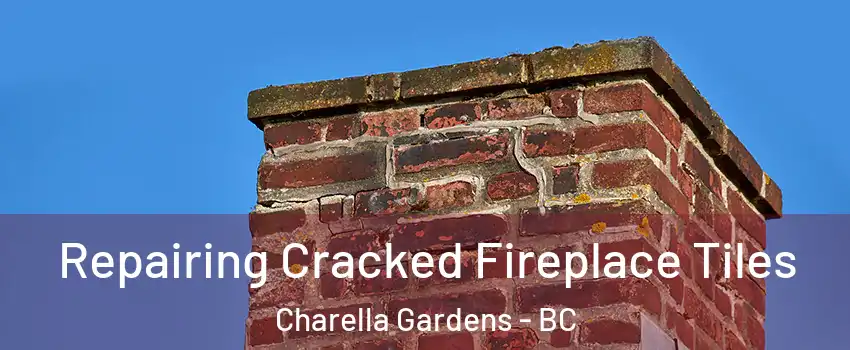  Repairing Cracked Fireplace Tiles Charella Gardens - BC