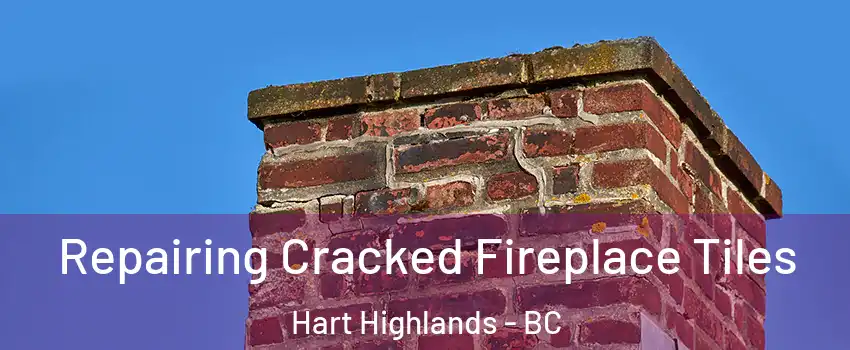  Repairing Cracked Fireplace Tiles Hart Highlands - BC