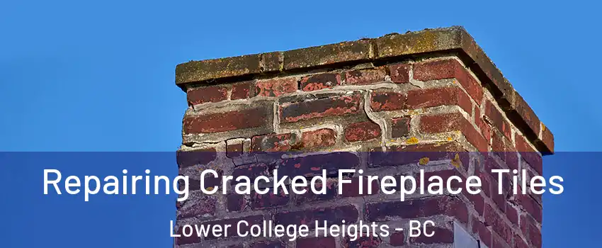  Repairing Cracked Fireplace Tiles Lower College Heights - BC