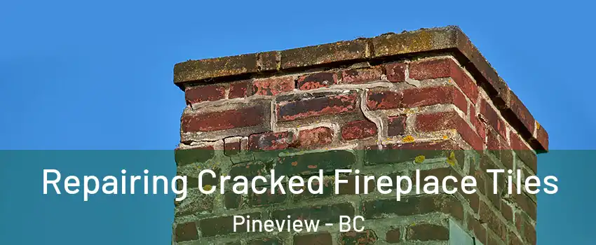  Repairing Cracked Fireplace Tiles Pineview - BC