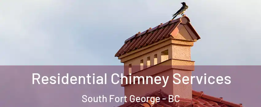  Residential Chimney Services South Fort George - BC