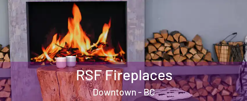  RSF Fireplaces Downtown - BC