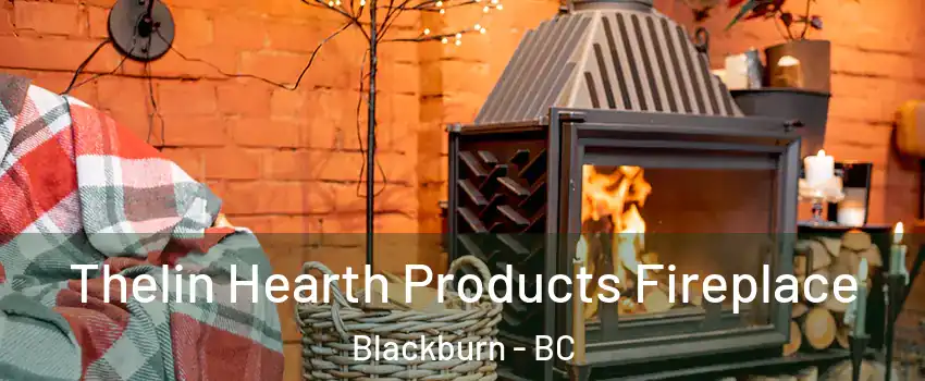  Thelin Hearth Products Fireplace Blackburn - BC