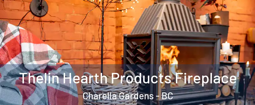  Thelin Hearth Products Fireplace Charella Gardens - BC