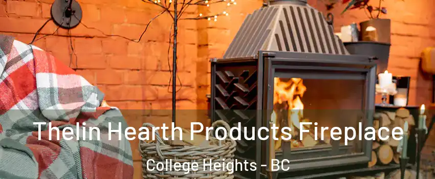  Thelin Hearth Products Fireplace College Heights - BC