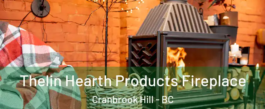  Thelin Hearth Products Fireplace Cranbrook Hill - BC