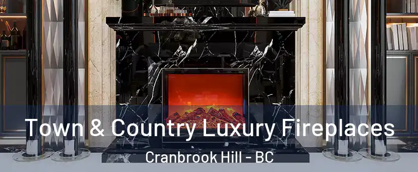  Town & Country Luxury Fireplaces Cranbrook Hill - BC