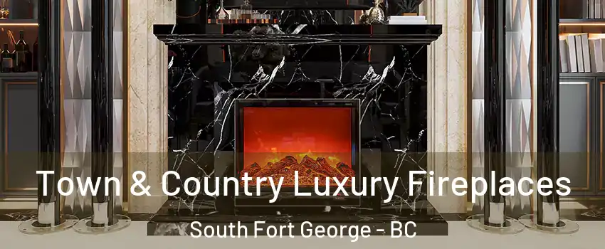  Town & Country Luxury Fireplaces South Fort George - BC