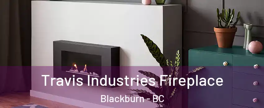  Travis Industries Fireplace Blackburn - BC